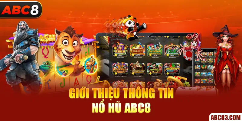 Giới thiệu thông tin nổ hũ ABC8