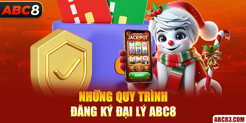 Những quy trình đăng ký đại lý ABC8 dành cho newbie