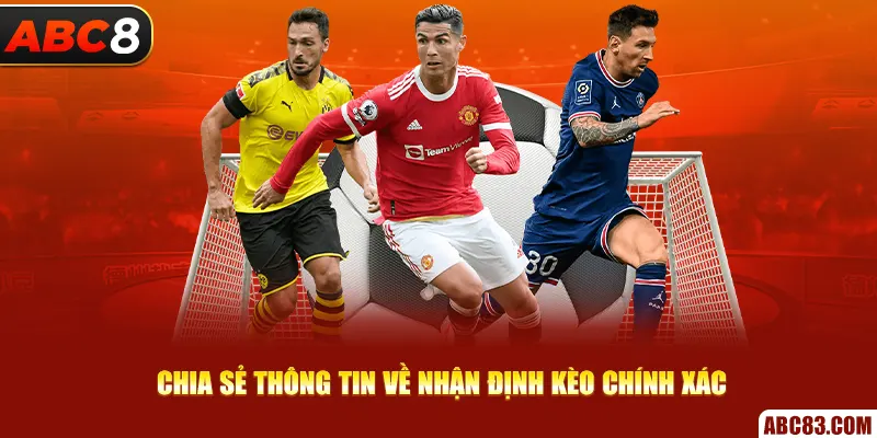 Chia sẻ thông tin về nhận định kèo chính xác