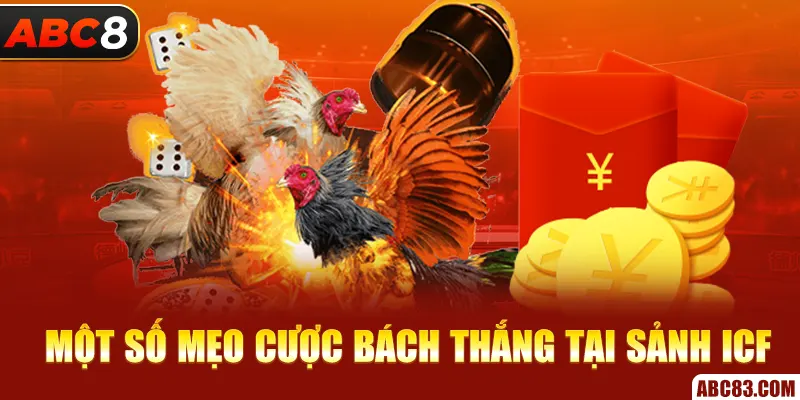 Một số mẹo cược bách thắng tại sảnh ICF