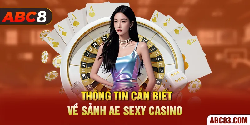 Thông tin cần biết về sảnh AE Sexy Casino