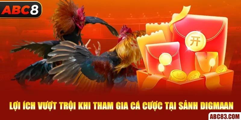 Lợi ích vượt trội khi tham gia cá cược tại sảnh Digmaan