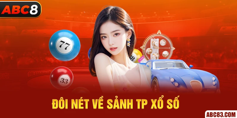 Đôi nét về sảnh TP xổ số